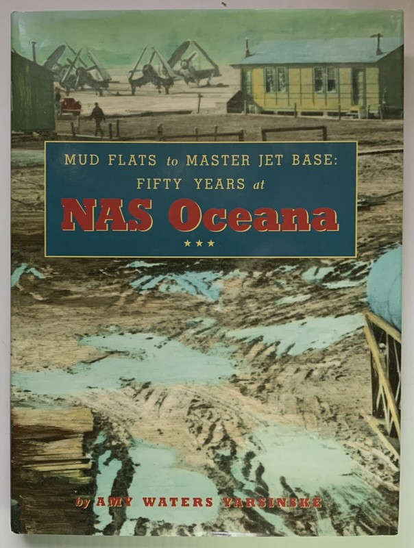 NAS OCEANA US NAVY HISTORY BOOK, VIRGINIA BEACH, VA, AMY WATERS YARSINSKE, 2001