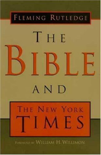 Bible and the New York Times by Fleming Rutledge (1998, Trade Paperback)