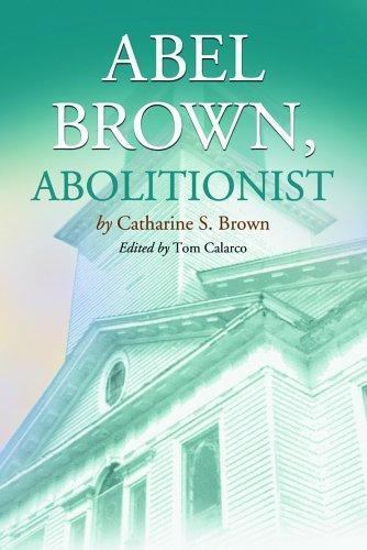Abel Brown, Abolitionist, Paperback by Brown, Catharine S.; Calarco, Tom; Bro…