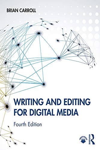 WRITING AND EDITING FOR DIGITAL MEDIA By Brian Carroll **BRAND NEW**