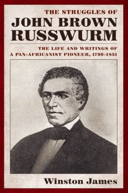 The Struggles of John Brown Russwurm : The Life and Writings of a