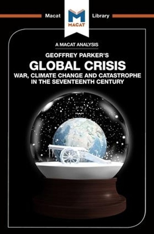 An Analysis of Geoffrey Parker’s Global Crisis: War, Climate Change and Catastro
