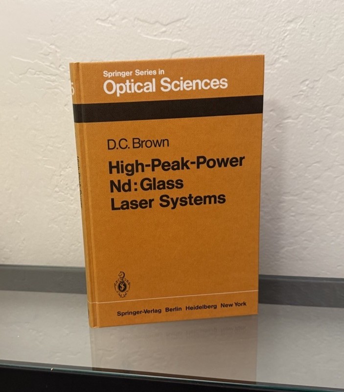 High-Peak-Power Nd: Glass Laser Systems by D.C. Brown 1981 HC