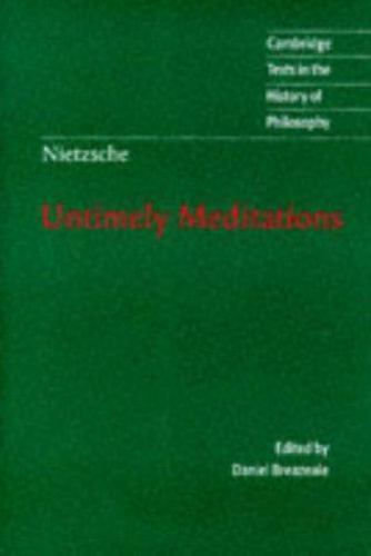 Nietzsche: Untimely Meditations (Cambridge Texts in the History of Philosophy)