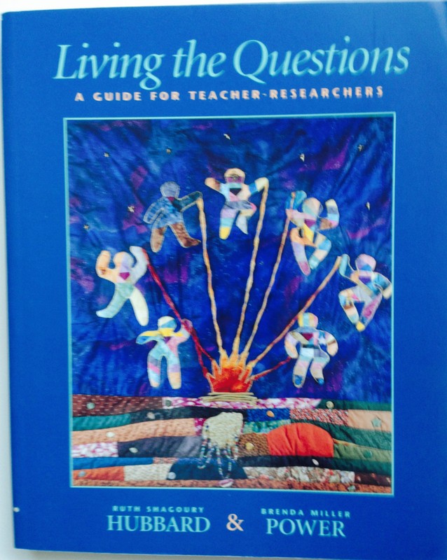 LIVING THE QUESTIONS: A Guide for Teacher-Researchers