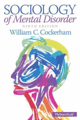 Sociology of Mental Disorder (9th Edition) by William C. Cockerham