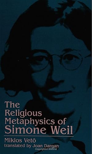 The Religious Metaphysics of Simone Weil (Simone Weil Studies …