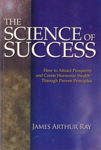 The Science of Success: How To Attract Prosperity and Create Harmonic Wealth Thr
