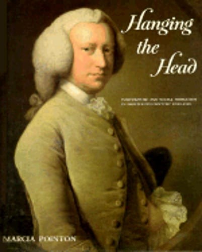 Hanging the Head: Portraiture and Social Formation in Eighteenth-Century England
