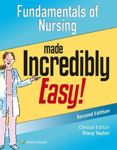 Incredibly Easy! Series® Ser.: Fundamentals of Nursing Made Incredibly Easy! by