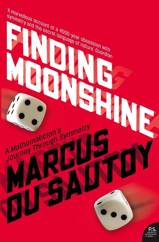 Finding Moonshine: A Mathematician’s Journey Through Symmetry by Marcus du Sauto