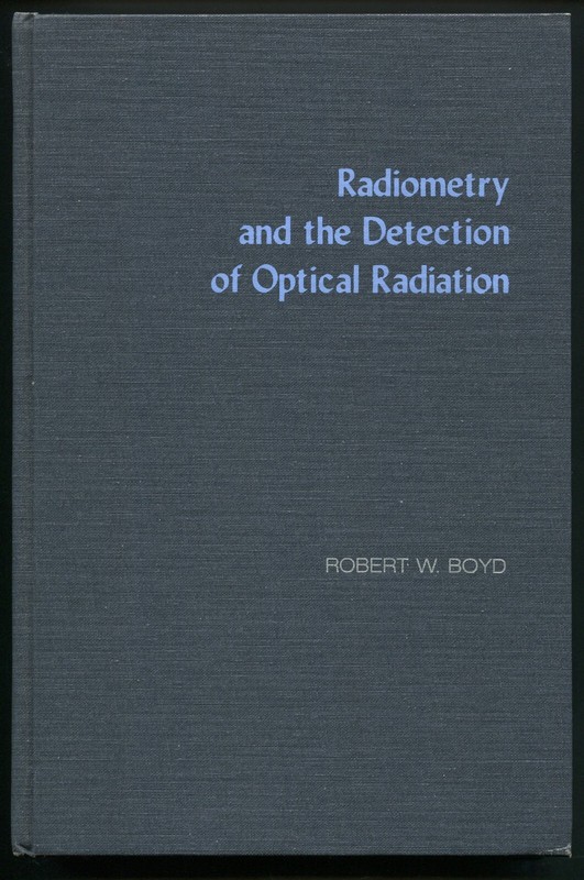 Radiometry and the Detection of Optical Radiation by Robert W. Boyd