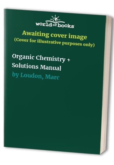 Organic Chemistry + Solutions Manual, Loudon, Marc
