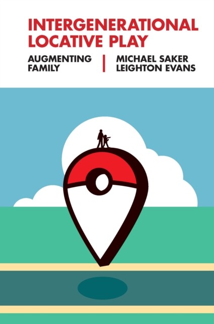 INTERGENERATIONAL LOCATIVE PLAY by Michael City University of London, UK Saker