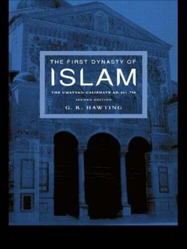 The First Dynasty of Islam: The Umayyad Caliphate AD 661-750 by G R Hawting: New