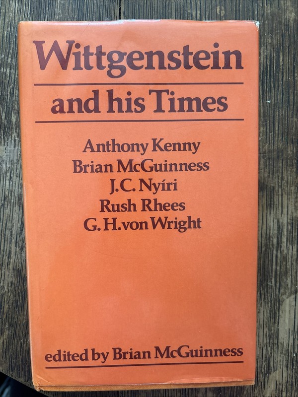Wittgenstein and His Times: Essays By Kenny, McGuinness, Nyiri, Rhese, Wright