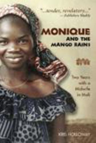 Monique and the Mango Rains: Two Years with a Midwife in Mali, Kris Holloway; Co