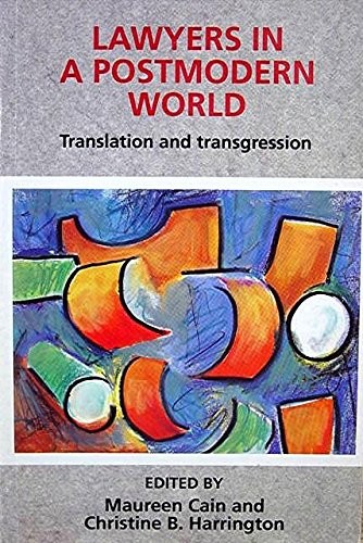 LAWYERS IN A POSTMODERN WORLD: TRANSLATION AND By Maureen Cain & Christine VG