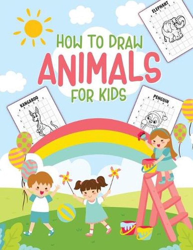 How To Draw Animals For Kids: Ages 4-10 in Simple Steps Learn to Draw Step by St