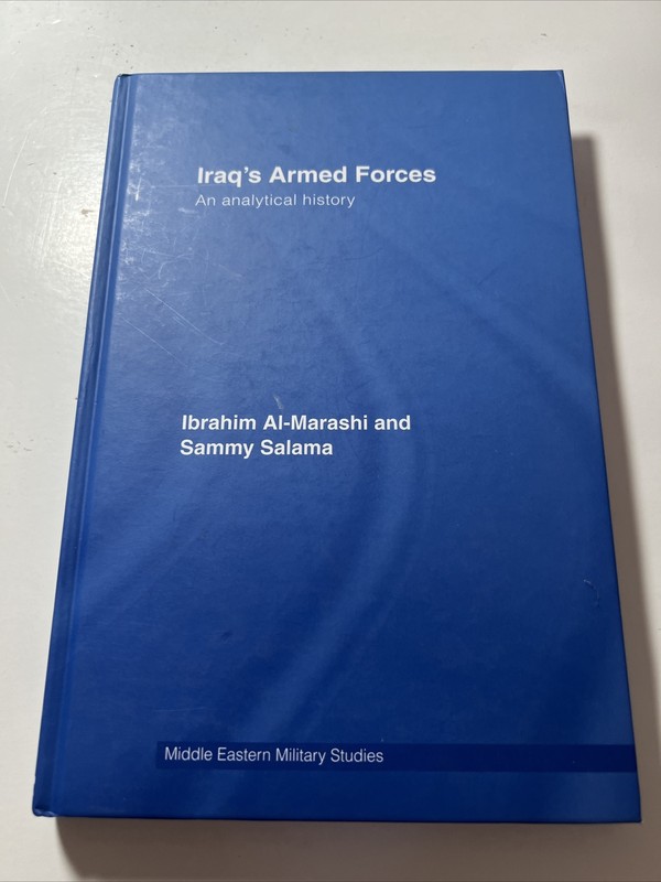 Iraq’s Armed Forces: An Analytical History by Ibrahim Al-Marashi (English) Hardc