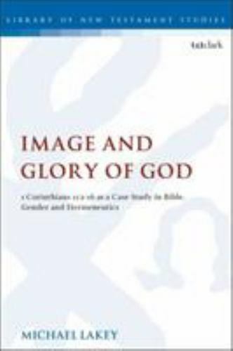 Image and Glory of God : 1 Corinthians 11:2-16 As a Case Study in Bible, Gend…