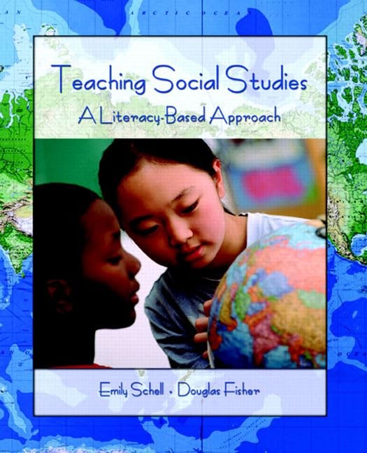 Teaching Social Studies: A Literacy-Based Approach by Douglas Fisher