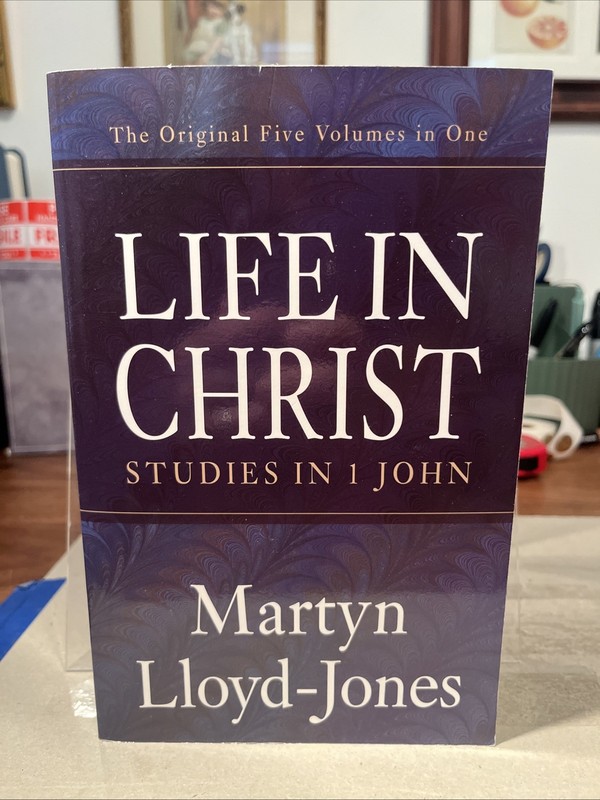 Life in Christ: Studies in 1 John Martyn Lloyd-Jones 5 Volumes In One TPB