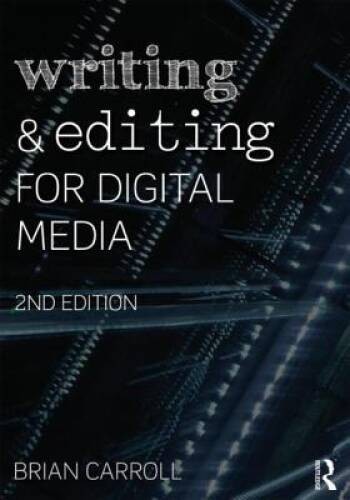 Writing and Editing for Digital Media – Paperback By Carroll, Brian – VERY GOOD