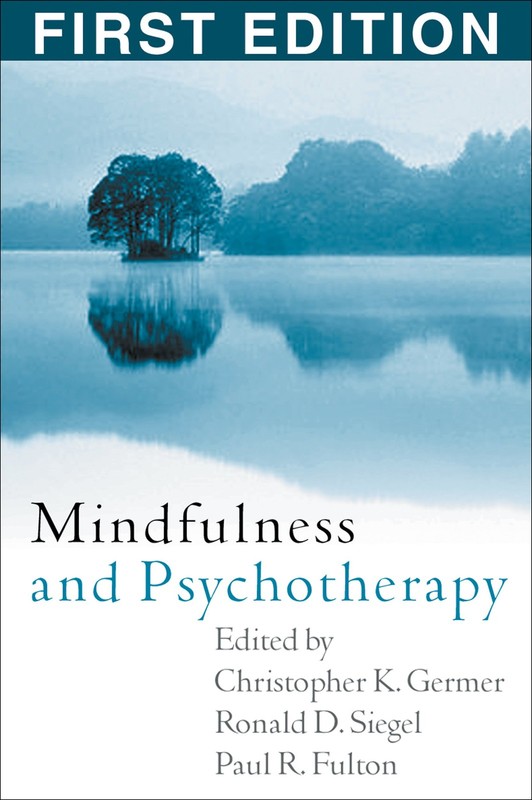 Mindfulness and Psychotherapy – Christopher Germer, The Guilford Press