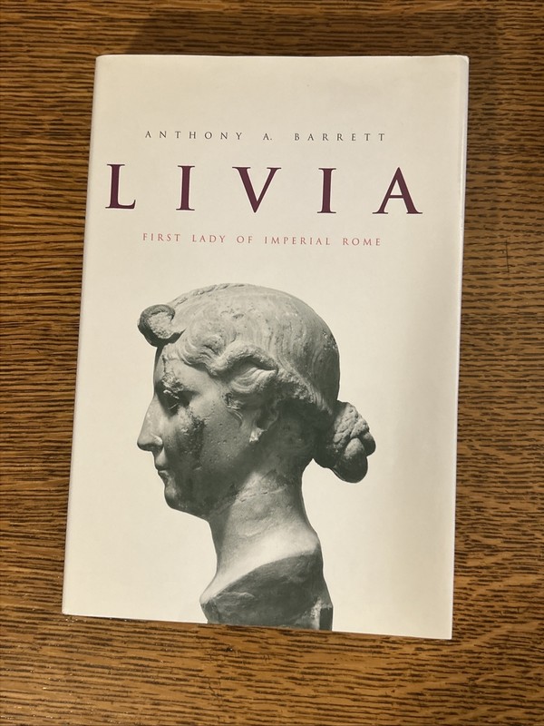 Livia : First Lady of Imperial Rome by Anthony A. Barrett (2002, Hardcover)