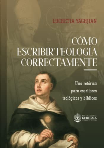 Cómo Escribir Teología Correctamente: Una retórica para escritores teoló…