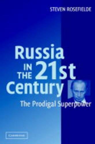 Russia in the 21st Century: The Prodigal Superpower, Rosefielde 9780521545297-,