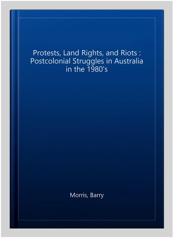 Protests, Land Rights, and Riots : Postcolonial Struggles in Australia in the... gallery