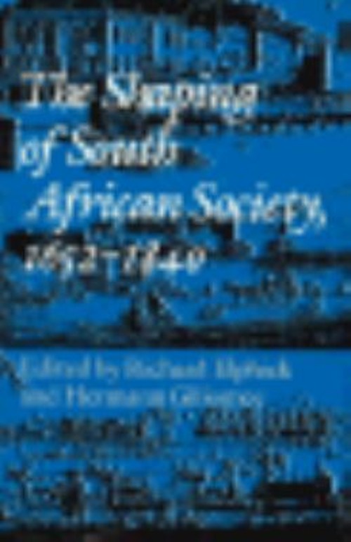 The Shaping of South African Society, 1652-1840 Paperback