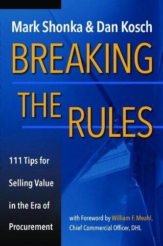Breaking The Rules – 111 Tips for Selling Value in the Era of Procurement – GOOD