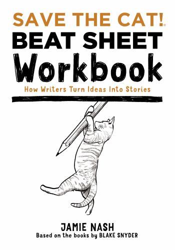 SAVE THE CAT! BEAT SHEET WORKBOOK, Jamie Nash, Very Good Book