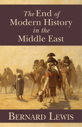 Bernard Lewis The End of Modern History in the Middle East (Paperback)