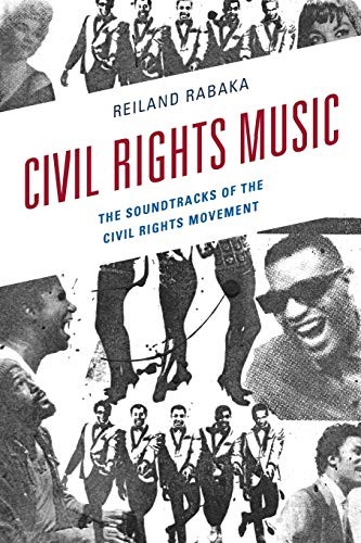 Civil Rights Music: The Soundtracks…, Rabaka, Reiland