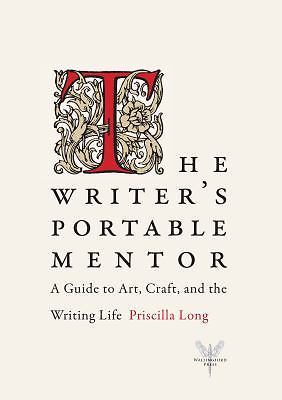 The Writer’s Portable Mentor: A Guide to Art, Craft, and the Writing Life by Lo