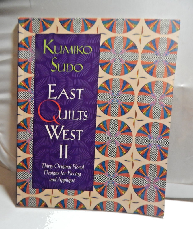 East Quilts West II By Kumiko Sudo 30 Floral Designs For Piecing Applique