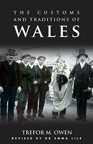 THE CUSTOMS AND TRADITIONS OF WALES: A POCKET GUIDE By Trefor M. Owen & Emma