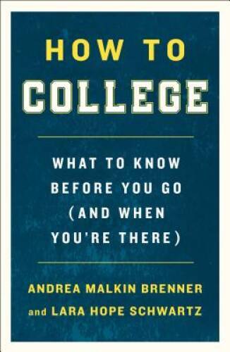 How to College: What to Know Before You Go (and When Youre There) – ACCEPTABLE