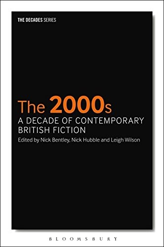 The 2000s: A Decade of Contemporary British Fic. Bentley, Hubble, Wilson, Be*#