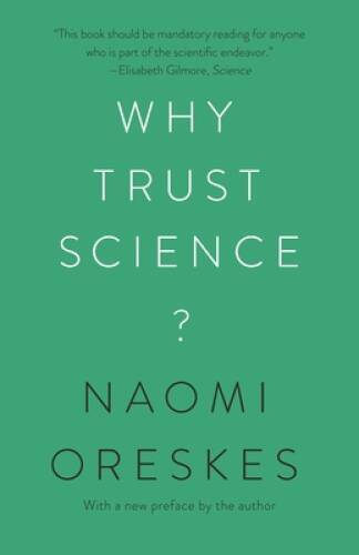 Why Trust Science (The University Center for Human Values Series) – GOOD