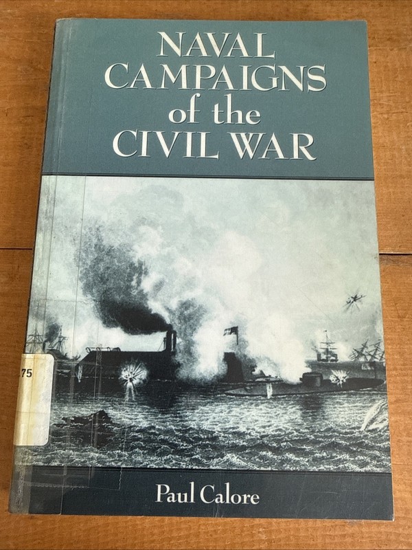 Naval Campaigns of the Civil War By Paul Calore 2002 PB Ex-Library