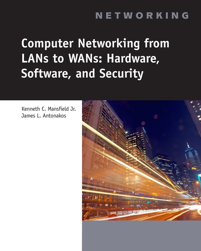 Computer Networking from LANs to WANs: Hardware, Software and Security (Netw…