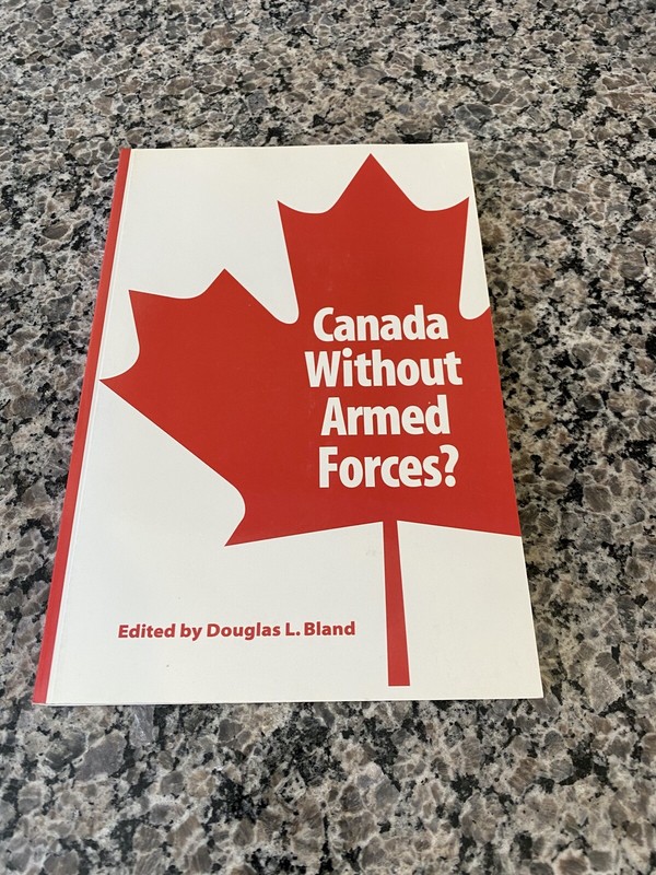 Canada Without Armed Forces? By Douglas L. Bland