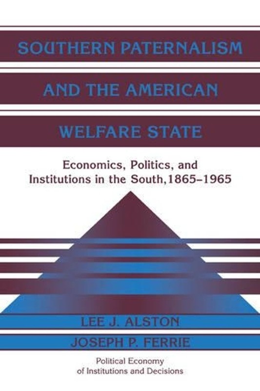 Southern Paternalism and the American Welfare State: Economics, Politics, and In