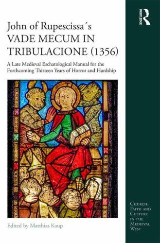 John of Rupescissa´s Vade Mecum in Tribulacione 1356 : A Late Medieval Eschat…