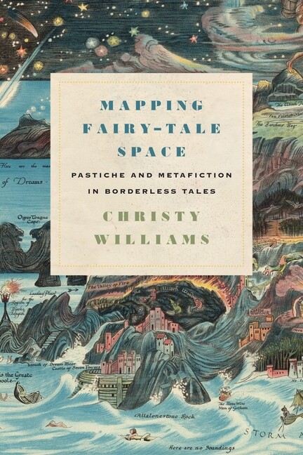 Mapping Fairy-Tale Space: Pastiche And Metafiction In Borderless Tales